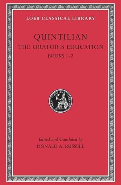 The Orator's Education, Volume I: Books 1-2
