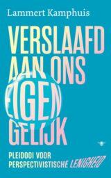 Verslaafd aan ons eigen gelijk