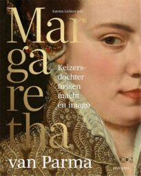 Margaretha - Keizersdochter tussen macht en imago