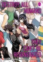 Destroy All Humans. They Can&apos;t Be Regenerated. A Magic: The Gathering Manga, Vol. 2