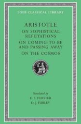 On Sophistical Refutations. On Coming-to-be and Passing Away. On the Cosmos