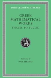 Greek Mathematical Works, Volume I: Thales to Euclid